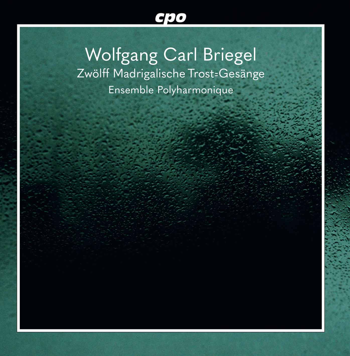 Briegel: Zwölff madrigalische Trost-Gesänge / Ensemble Polyharmonique
