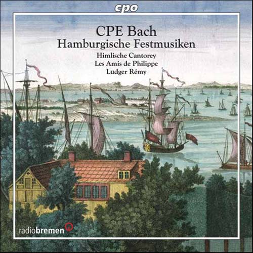 C.P.E. Bach: Hamburgische Festmusiken / Rémy, Himlische Cantorey, Les Amis De Philippe