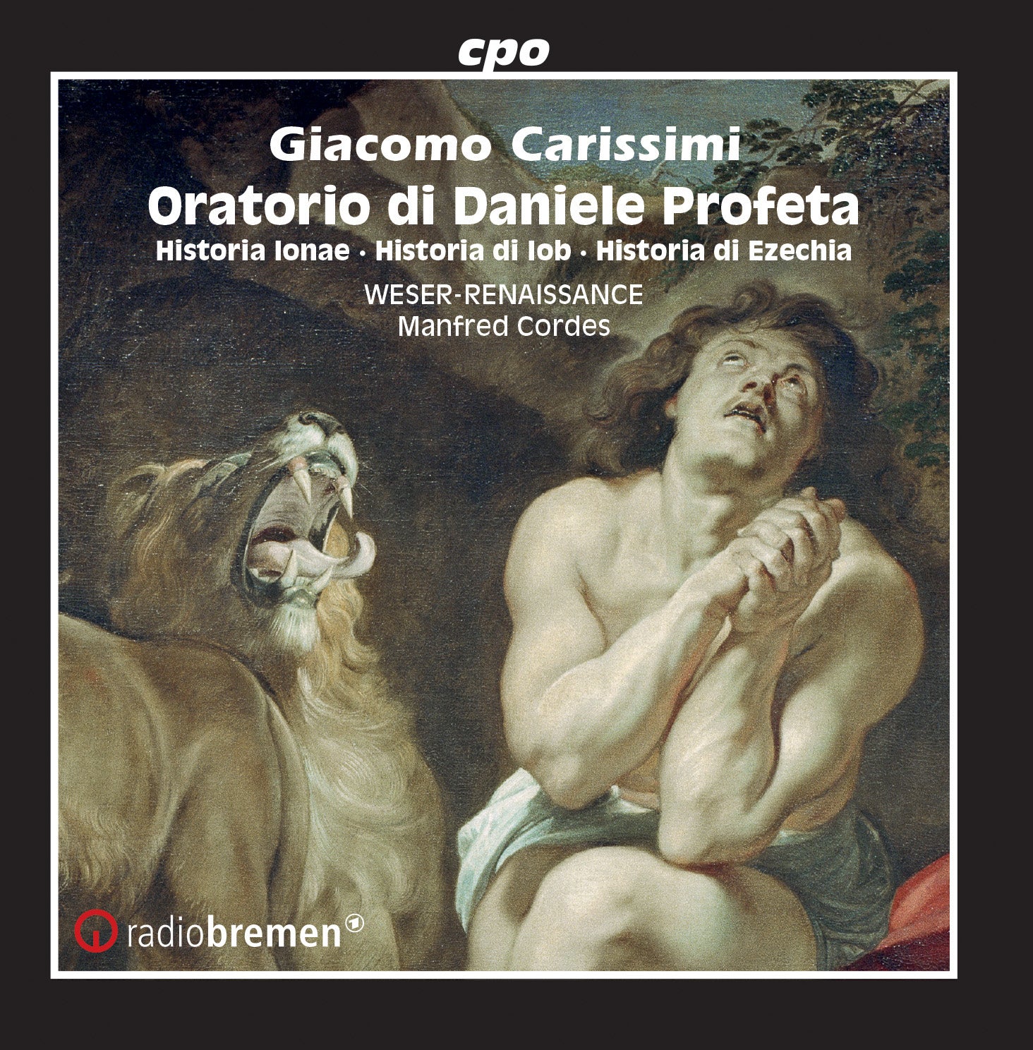 Carissimi: Oratorio di Daniele Profeta / Cordes, Weser-Renaissance