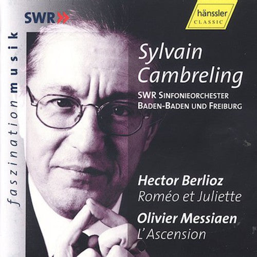 BERLIOZ: Romeo and Juliet, Op. 17 / MESSIAEN: L'Ascension