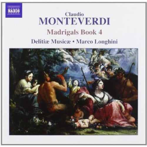 Monteverdi: Madrigals Book 4 / Longhini, Delitiae Musicae