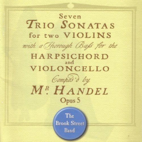 HANDEL, G.F.: Trio Sonatas, Op. 5, Nos. 1-7 (The Brook Stree