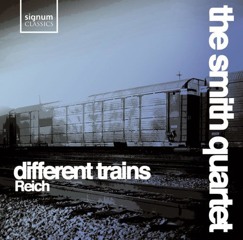 Reich: Different Trains, Triple Quartet, Etc / Smith Quartet