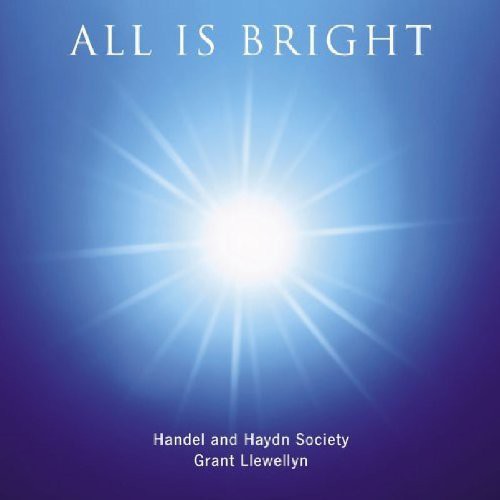 All Is Bright / Llewellyn, Handel And Haydn Society