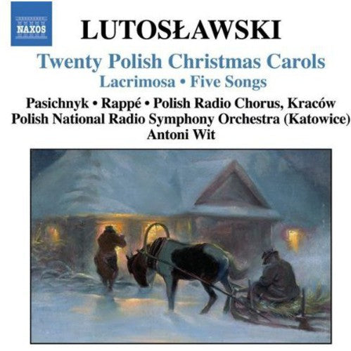 Lutoslawski: 20 Polish Christmas Carols / Lacrimosa / 5 Song