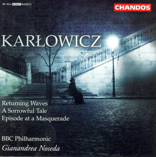KARLOWICZ: Returning Waves / A Sorrowful Tale / Episode at a