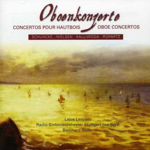 Oboe Concertos – Schuncke, H. / Nielsen, C. / Kalliwoda, J.W