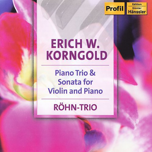 KORNGOLD: Piano Trio, Op. 1 / Violin Sonata, Op. 6