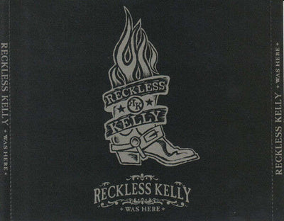 Reckless Kelly Was Here