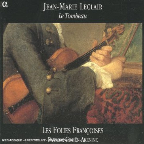 Leclair: Le Tombeau / Cohën-akenine, Les Folies Françoises