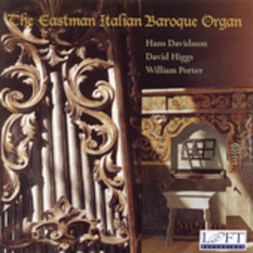 The Eastman Italian Baroque Organ / Davidsson, Higgs, Porter