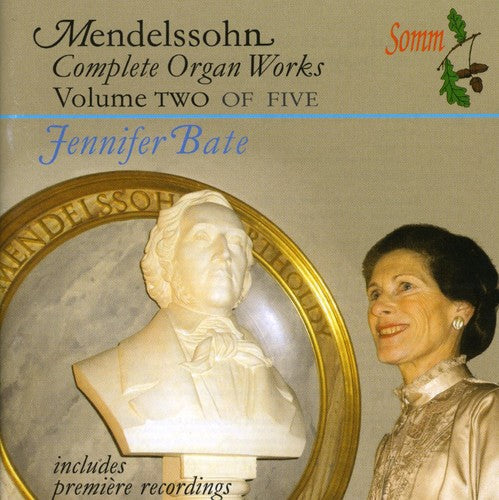 Mendelssohn: The Complete Organ Works, Vol. 2