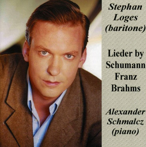 Loges, Stephan: Lieder by Schumann, Franz, Brahms