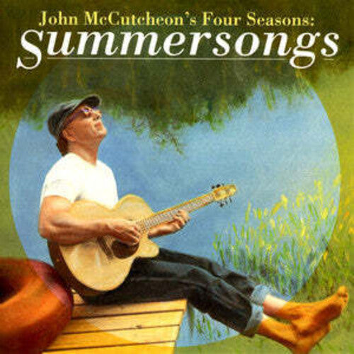 John Mccutcheon'S Four Seasons: Summersongs