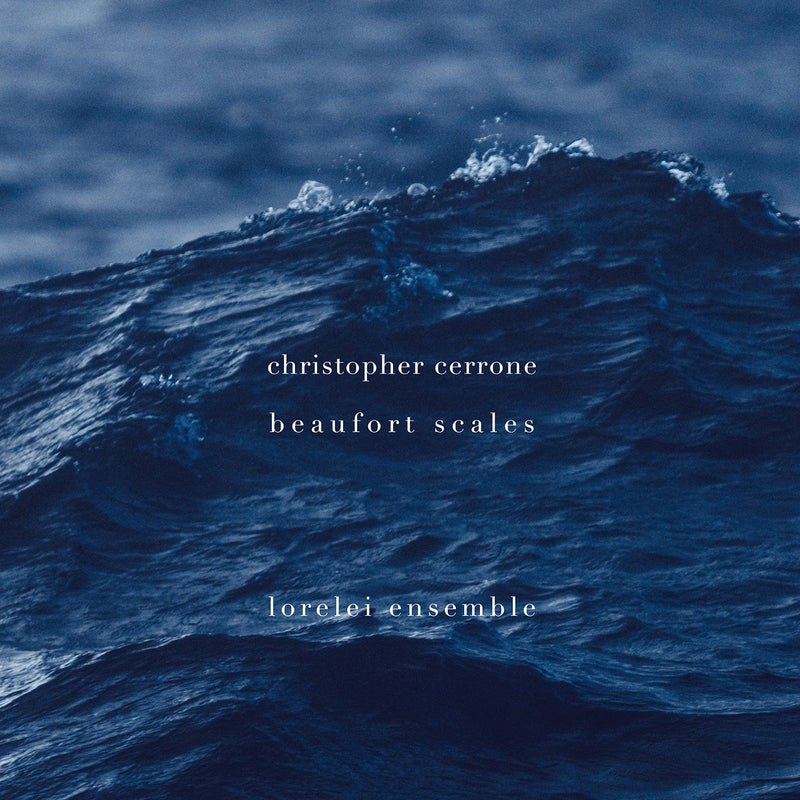 Cerrone: Beaufort Scales / Lorelei Ensemble