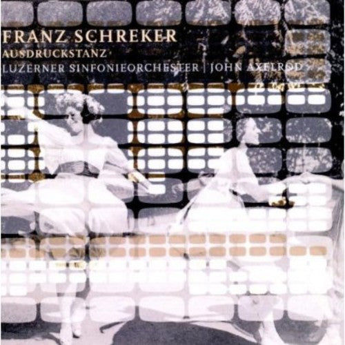 Franz Schreker und Ausdruckstanz / John Axelrod, Lucerne SO