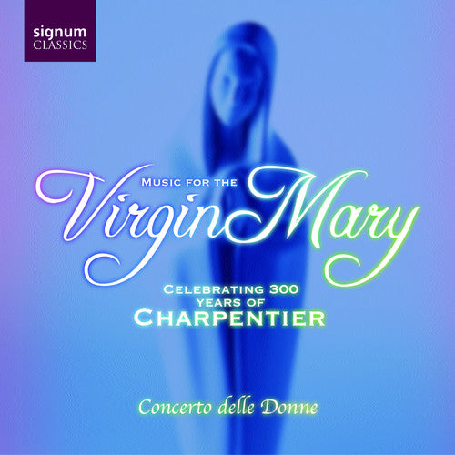 CHARPENTIER: Music for the Virgin Mary