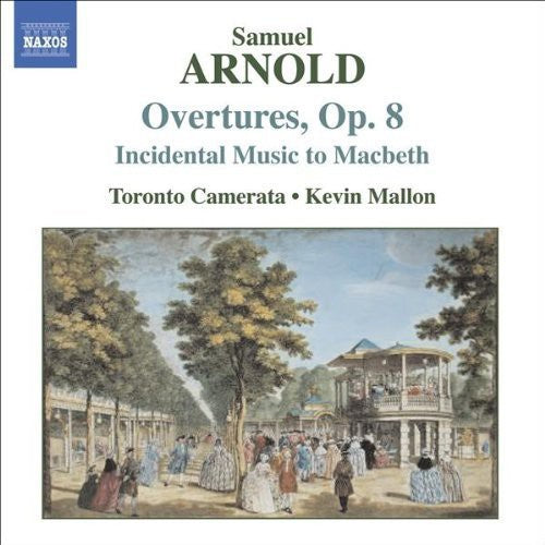 Samuel Arnold: Overtures, Etc / Mallon, Toronto Camerata