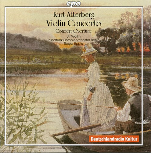 Atterberg: Violin Concerto, Overture / Wallin, Epple, Berlin Radio SO