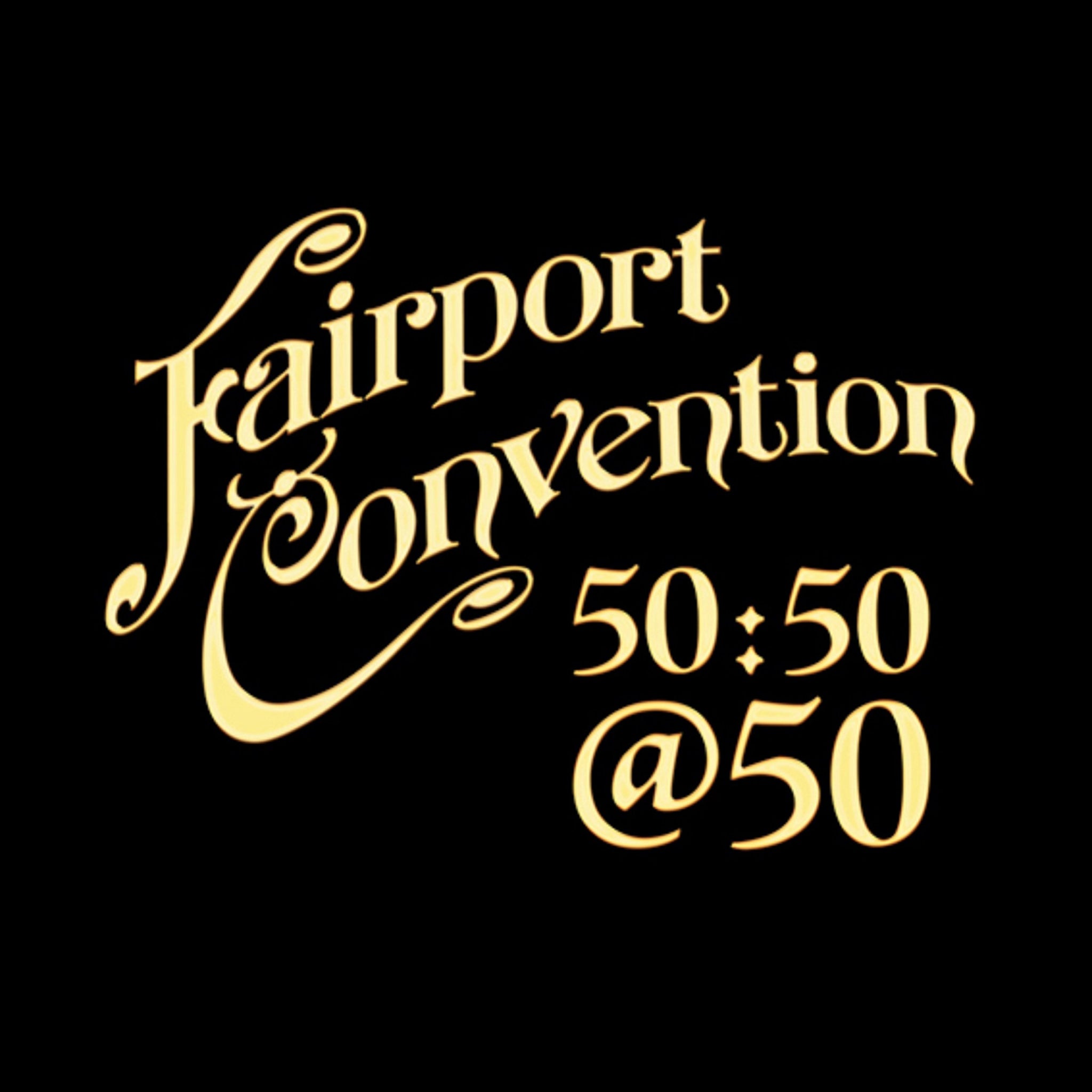 FAIRPORT CONVENTION: 50TH ANNI