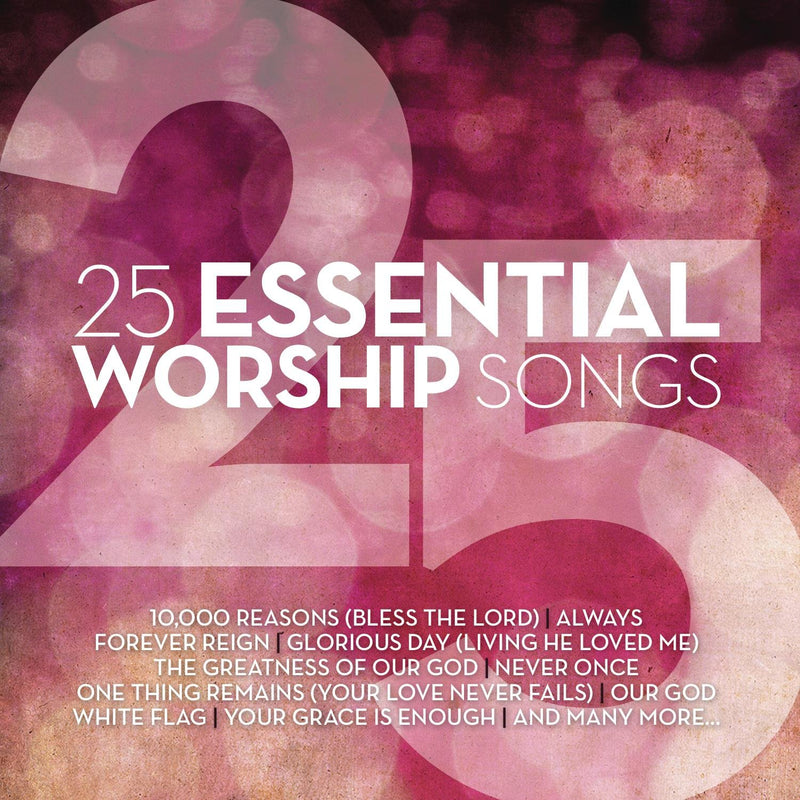25 ESSENTIAL WORSHIP SONGS