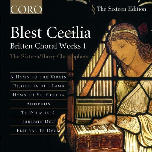 Blest Cecilia - Britten Choral Works I / The Sixteen