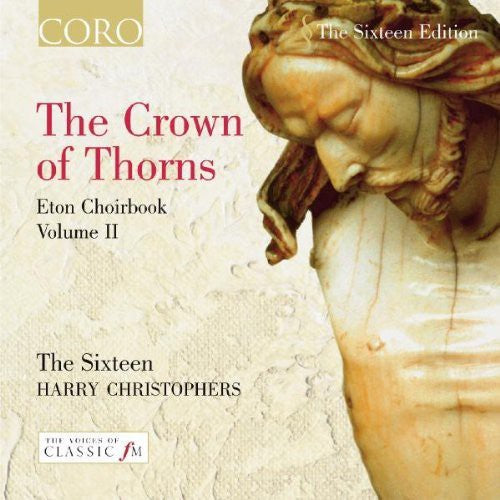 SIXTEEN (THE): Crown of Thorns (The): The Eton Choirbook, Vo