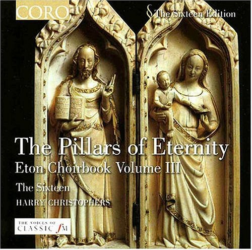 SIXTEEN (THE): Pillars of Eternity (The): The Eton Choirbook