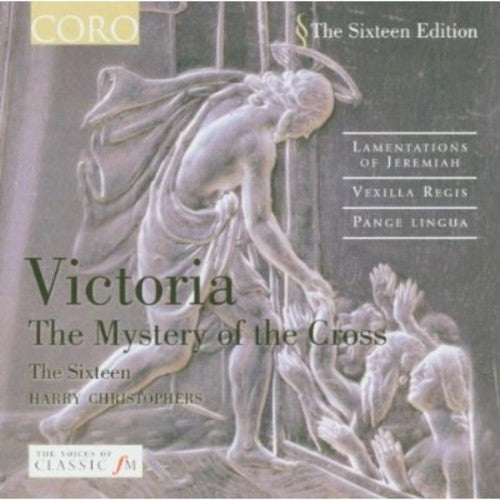 Victoria: The Mystery Of The Cross / The Sixteen