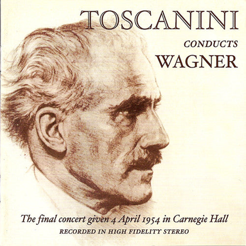 Toscanini Conducts Wagner - Complete Carnegie Hall Farewell