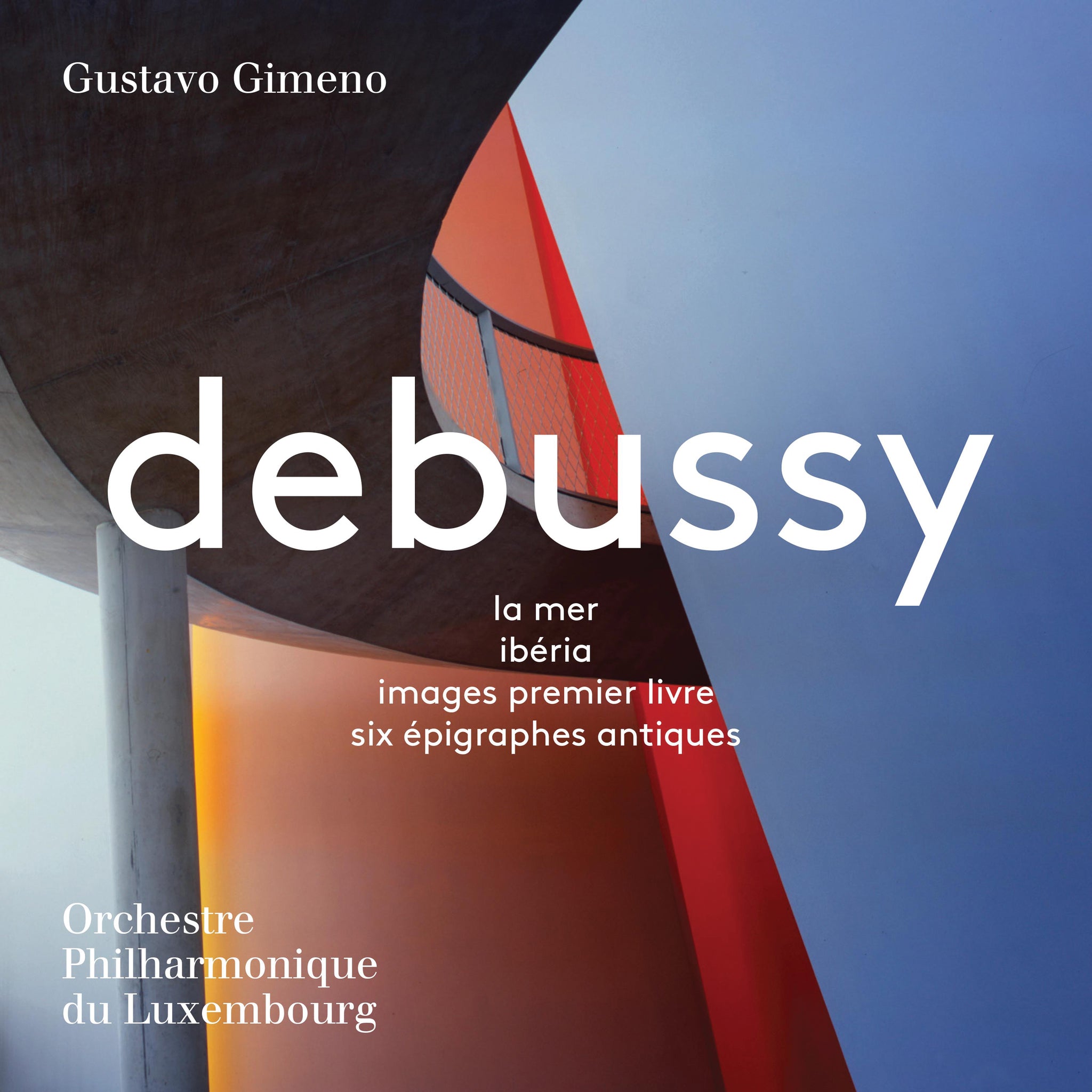 Debussy: La mer, Iberia, Images & 6 Epigrphes antiques / Gimeno, Luxembourg Philharmonic