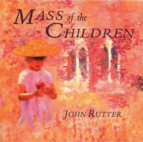 Rutter: Mass Of The Children / Rutter, Cambridge Singers