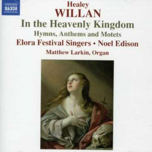 Willan: In The Heavenly Kingdom / Edison, Et Al