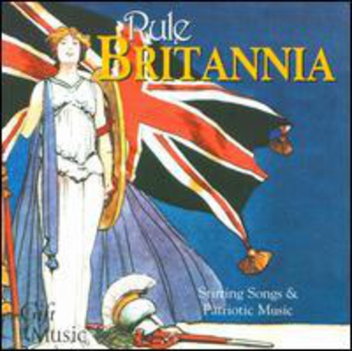 RULE BRITANNIA! - Stirring Songs and Patriotic Music