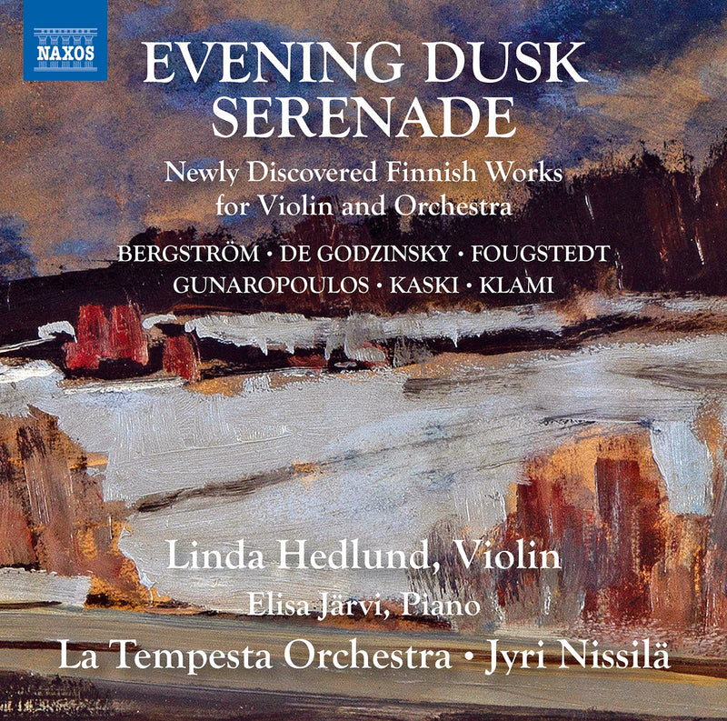 Bergström, Fougstedt, Godzinsky: Evening Dusk Serenade - Newly Discovered Finnish Works for Violin and Orchestra / Järvi, Hedlund, Nissilä, La Tempesta Orchestra