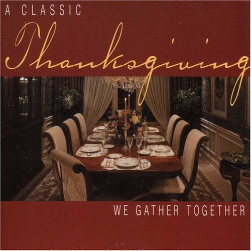 A Classic Thanksgiving - We Gather Together