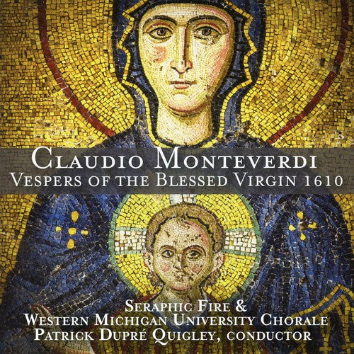 Monteverdi: Vespers of the Blessed Virgin 1610 / Quigley, Seraphic Fire