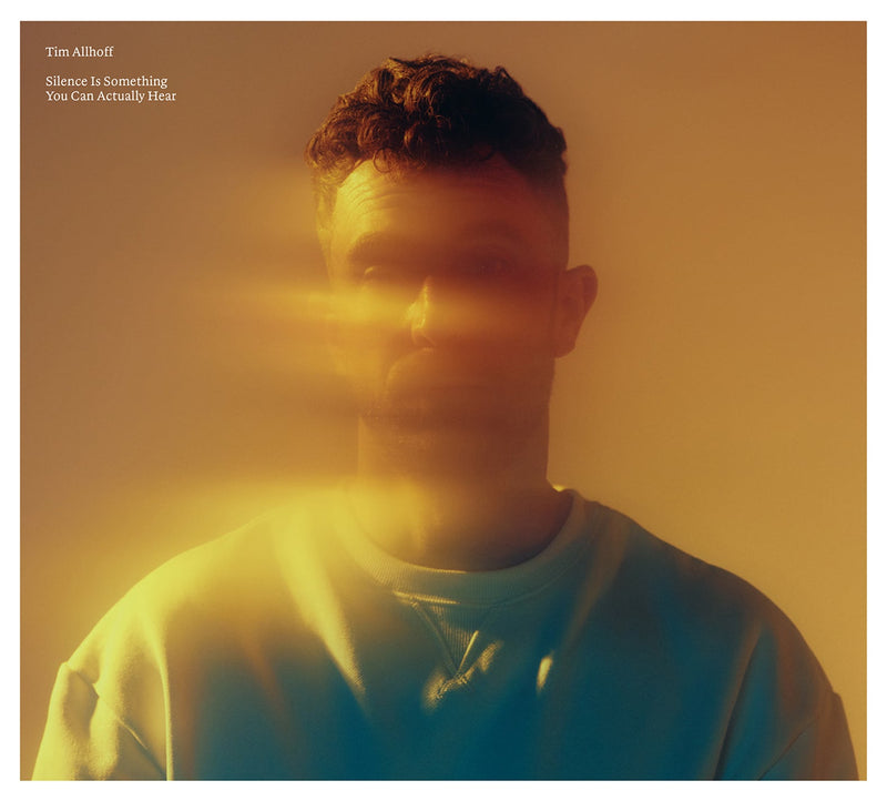 Silence Is Something You Can Actually Hear / Tim Allhoff