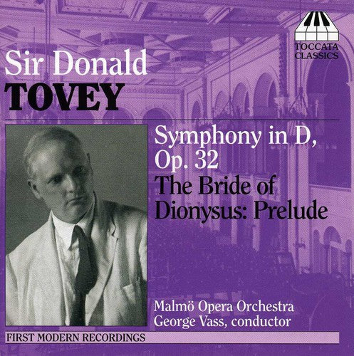 TOVEY: Symphony in D major / The Bride of Dionysus: Prelude