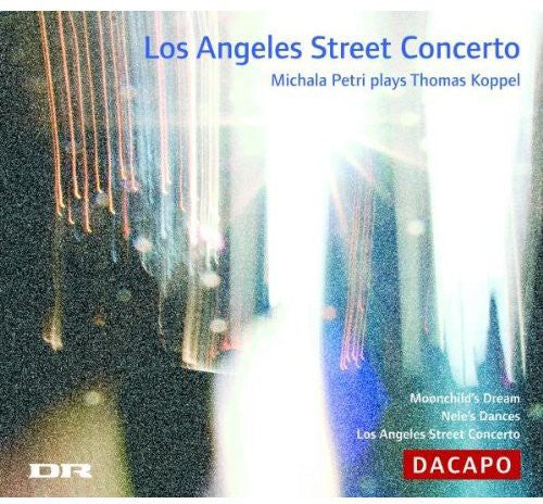 KOPPEL, Thomas: Los Angeles Street Concerto / Moonchild's Dr