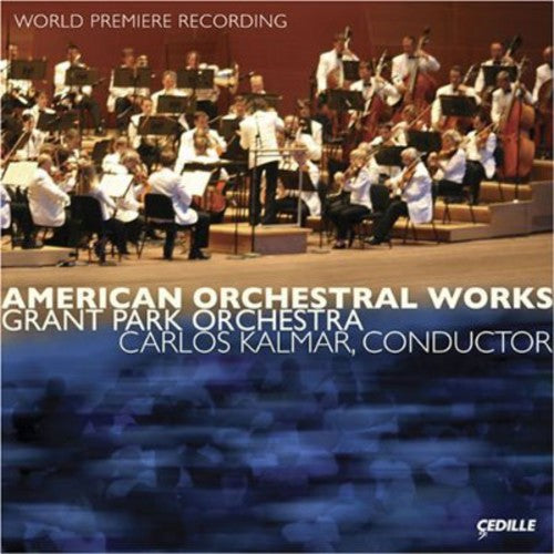 American Orchestral Works / Kalmar, Grant Park Orchestra