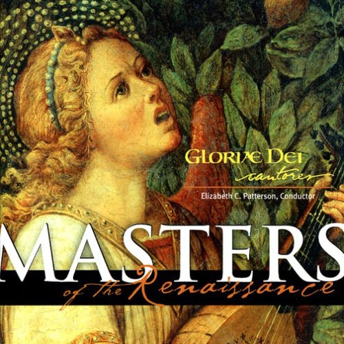 Masters of the Renaissance / Gloriae dei Cantores
