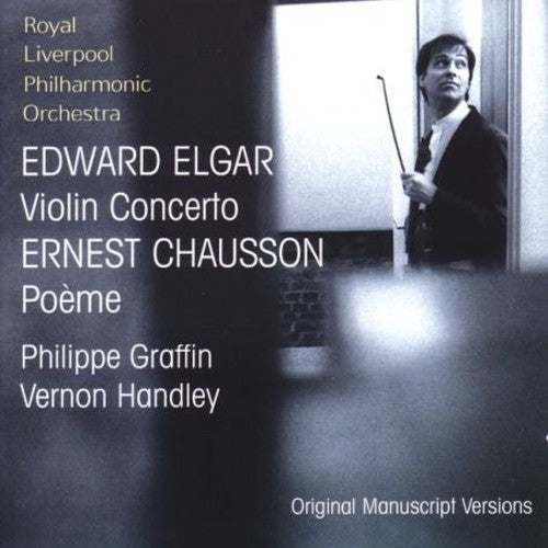 Elgar: Violin Concerto; Chausson: Poème - Original Versions / Graffin, Handley