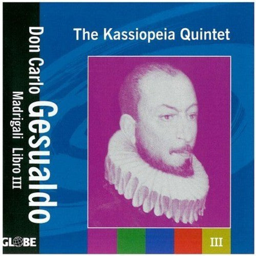 Gesualdo: Madrigals, Book 3 / Kassiopeia Quintet