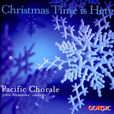 Christmas Time Is Here / Alexander, Pacific Chorale