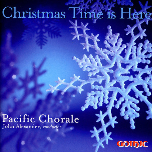 Christmas Time Is Here / Alexander, Pacific Chorale