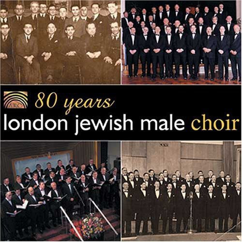 London Jewish Male Choir: 80 Years of the London Jewish Male