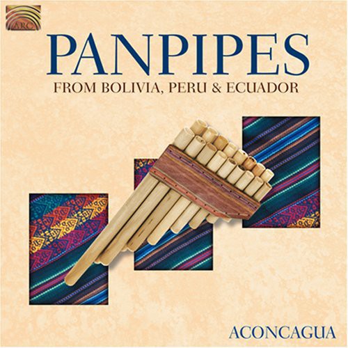 Pablo Carcamo: Aconcagua - Panpipes From Bolivia, Peru and E