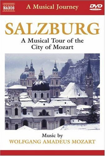 Naxos Musical Journey - Salzburg - A Musical Tour Of The City Of Mozart