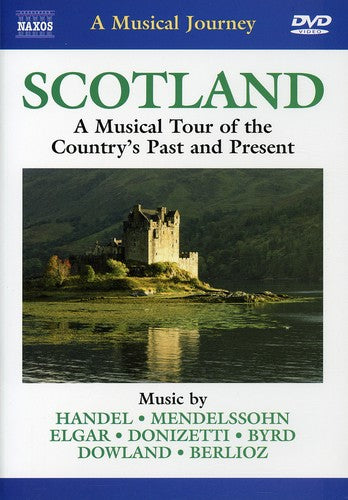 Naxos Musical Journey - Scotland - A Musical Tour Of The Country's Past & Present